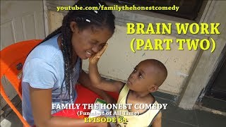 AFRICAN FUNNY VIDEO (BRAIN WORK (PART TWO) (Family The Honest Comedy) (Episode 63)