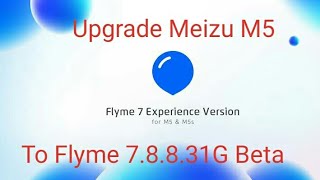 Cara Upgrade Meizu M5 Ke Flyme 7.8.8.31G Beta