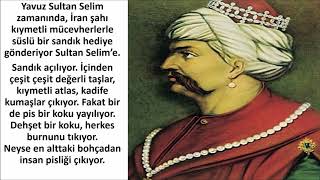 Yavus Sultan Selim  Herkes yediğinden ikram eder