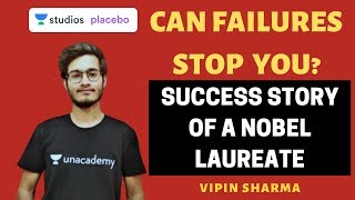 Can Failures Stop You? Success Story of a Nobel Laureate | Target NEET | Vipin Sharma