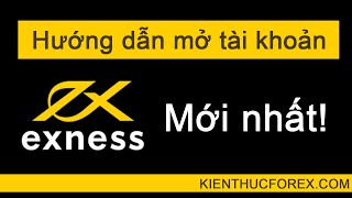 Exness: Hướng dẫn mở tài khoản, xác minh, nạp, rút tiền sàn Exness