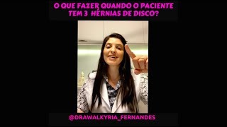 O que fazer quando o paciente tem 3 hérnias de disco? | Dra Walkyria Fernandes