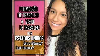 PERMISSÃO DE TRABALHO X VISTO DE TRABALHO: Qual a diferença? Como funciona o processo?