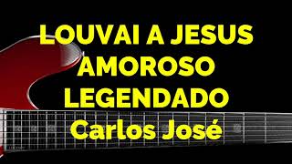 LOUVAI A JESUS AMOROSO-244 HARPA CRISTÃ-Carlos José-LEGENDADO