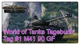 World of Tanks Tagebuch: Tag #1 M41 90 GF