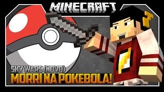 MORRI NA POKEBOLA! - SKY WARS (NOVO) ‹ Minecraft ›