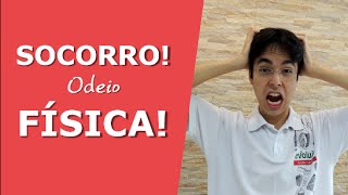 SOCORRO! Odeio FÍSICA! (e como começar a GOSTAR dessa matéria)