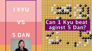 1Kyu VS 5Dan : Can 1 Kyu win against 5 Dan?