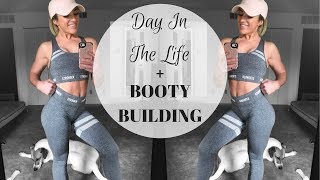 Day In The Life + BOOTY BUILDING
