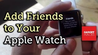 Add & Delete "Friends" on Your Apple Watch [How-To]