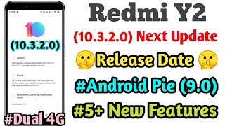 Redmi Y2 (10.3.2.0) Next Update All Doubt Cleared || Android Pie || Dual 4g || Release Date