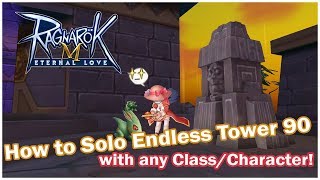 [EP 4.0] HOW TO SOLO ENDLESS TOWER 90 WITH ANY CLASS! *Exploit?* - Ragnarok M Eternal Love