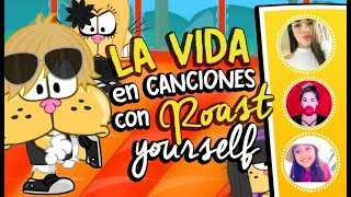 LA VIDA EN CANCIONES con ROAST YOURSELF CHALLENGE - Versión Mundo Gaturro