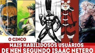 ELES SUPERAM ISAAC NETERO -QUEM SÃO OS CINCOS MELHORES USUÁRIOS DE NEM? HUNTER X HUNTER