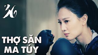 THỢ SĂN MA TÚY | TẬP 36 | Phim Hành Động, Phim Trinh Thám TQ