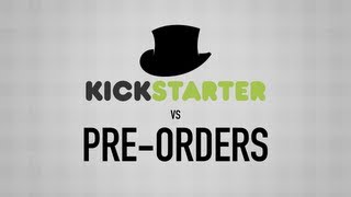 Kickstarter vs. Pre-orders