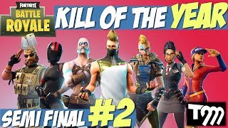 Fortnite Battle Royale - KILL OF THE YEAR 2018 - SEMI FINAL #2