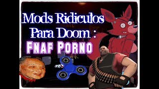 Mods Ridiculos Para Doom : Fnaf Porno ( Loquendo By My Name is Doomguy )