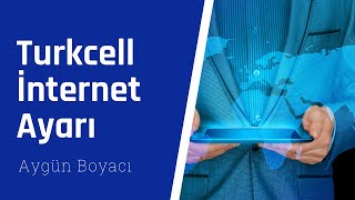Turkcell İnternet Ayarı