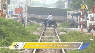 Nhiều đường ngang dân sinh tự mở trái phép | 26.07.2017 | Hà Nội đẹp và chưa đẹp