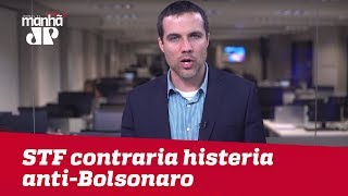 STF contraria histeria anti-Bolsonaro | Felipe Moura Brasil