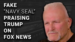 AGAIN: Fox News Pro-Trump "Retired Navy Seal" a Fake