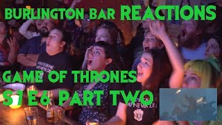 GAME OF THRONES Reactions at Burlington Bar /// 7x6 PART TWO \\\
