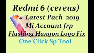 Redmi 6 (cereus) Latest Pach 2019 Matuth mi account ! frp ! flashing !  hangon Logo done