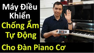 ✅ Thiết Bị Điều Khiển Tự Động Hệ Thống Chống Ẩm Của Đàn Piano Cơ | Giá 1,2tr/1 Thiết Bị |