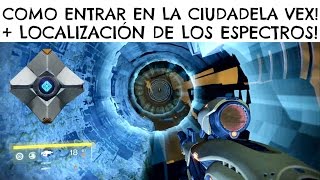 Destiny | COMO ENTRAR EN LA CIUDADELA VEX! (FUTURO DLC) + Localización de los Espectros!