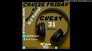 Papzin & Crew - Cruize Friday Guest 31 (Mixed By DJ Tshepi) (07 February 2020)