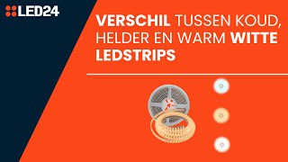 Verschil tussen koud, helder en warm witte led strips