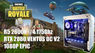 Fortnite | Ryzen 5 2600X @4.175Ghz - RTX 2080 VENTUS 8G OC V2 | Framerate 1080P Epic