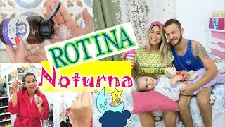 MINHA ROTINA NOTURNA | Night Routine #FamíliaWalber
