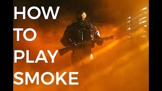 How to play Smoke (Rainbow Six Siege Guide)