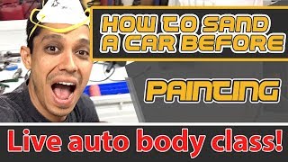 How to sand a car before painting - live auto body class!