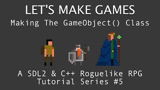 How To Make A Game #5 : Creating The GameObject Class : C++ And SDL2 Tutorial