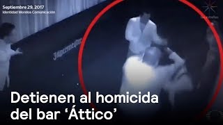Detienen al homicida del bar ‘Áttico’ de Cuernavaca - Despierta con Loret