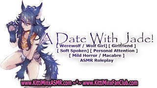 Kitti Minx ASMR - A Date With Jade! ( Werewolf / Wolf Girl ) ( Girlfriend ) [ Soft Spoken ] Roleplay