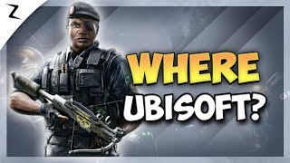 Where is it Ubisoft? - Rainbow Six Siege