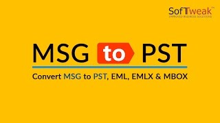 SoftTweak MSG to PST Converter to Access it in Outlook