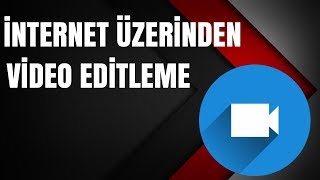 Programsız İnternet Üzerinden Video Renderlama,Editleme