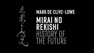 Mark de Clive-Lowe: Introducing Mirai no Rekishi - History of the Future
