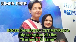 CUT MEYRISKA - ROGER DANUARTA Dipasangkan di Film BERHENTI DI KAMU