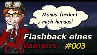 Manus fordert mich heraus! - Flashback eines Vampirs #003 - Best of Dhalucard