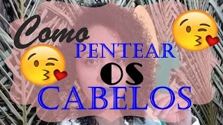 Como pentear os cabelos do jeito certo