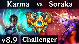 KARMA vs SORAKA (SUPPORT) ~ Perfect KDA 5/0/9, Unstoppable ~ NA Challenger ~ Patch 8.9
