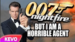 007 Nightfire but I am a horrible agent