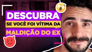 A Maldição do Ex. Descubra se você foi vítima