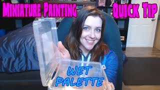 Miniature Painting Quick Tip WET PALETTE